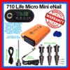 710 Life Micro Mini eNail - Best eNail Kit